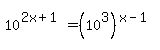 10%5E%282x+%2B+1%29+=+%2810%5E3%29%5E%28x+-+1%29