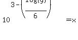 10%5E%283+-+%28log%28%28y%29%29%2F6%29%29+=+x