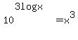 10%5E%283log%28x%29%29+=+x%5E3