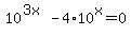 10%5E%283x%29-4%2A10%5Ex=0