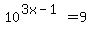 10%5E%283x-1%29+=+9