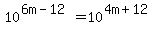 10%5E%286m-12%29+=+10%5E%284m%2B12%29