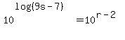10%5E%28log%28%289s-7%29%29%29=10%5E%28r-2%29