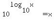 10%5E%28log%2810%2Cx%29%29=x