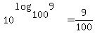 10%5E%28log%28100%2C9%29%29+=+9%2F100