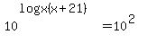 10%5E%28log%28x%28x%2B21%29%29%29=10%5E%282%29