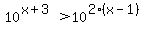 10%5E%28x%2B3%29%3E10%5E%282%28x-1%29%29