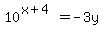 10%5E%28x%2B4%29=-3y