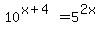 10%5E%28x%2B4%29=5%5E%282x%29