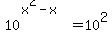 10%5E%28x%5E2-x%29+=+10%5E2