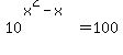10%5E%28x%5E2-x%29+=+100