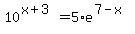 10%5E%28x+%2B+3%29+=+5%2Ae%5E%287+-+x%29