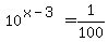 10%5E%28x-3%29=1%2F100
