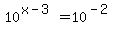 10%5E%28x-3%29=10%5E%28-2%29
