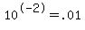 10%5E-2=.01