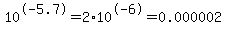10%5E-5.7=2.0%2A10%5E-6=0.000002