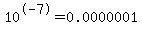 10%5E-7=0.0000001