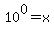 10%5E0=x