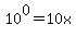 10%5E0+=+10x
