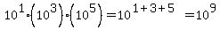 10%5E1%2A%2810%5E3%29%2A%2810%5E5%29=10%5E%281%2B3%2B5%29=10%5E9