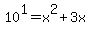 10%5E1+=+x%5E2%2B3x