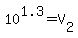 10%5E1.3+=+V%5B2%5D