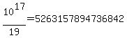 10%5E17%2F19=5263157894736842