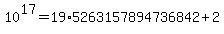 10%5E17=19%2A5263157894736842%2B2