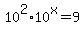 10%5E2%2A10%5Ex+=+9