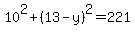 10%5E2%2B%2813-y%29%5E2+=+221