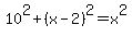 10%5E2%2B%28x-2%29%5E2=x%5E2