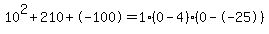 10%5E2%2B210%2B-100+=+1%280-4%29%2A%280--25%29