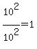 10%5E2%2F10%5E2=1