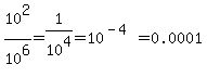 10%5E2%2F10%5E6+=+1%2F10%5E4+=+10%5E%28-4%29+=+0.0001