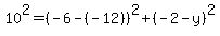 10%5E2=%28-6-%28-12%29%29%5E2%2B%28-2-y%29%5E2