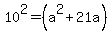 10%5E2=%28a%5E2%2B21a%29