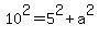 10%5E2=5%5E2%2Ba%5E2