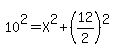 10%5E2=X%5E2%2B%2812%2F2%29%5E2