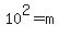 10%5E2=m