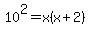 10%5E2=x%28x%2B2%29