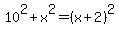 10%5E2+%2B+x%5E2+=+%28x%2B2%29%5E2