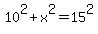 10%5E2+%2B+x%5E2+=+15%5E2