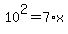 10%5E2+=+7%2Ax
