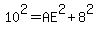 10%5E2+=+AE%5E2%2B8%5E2