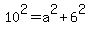 10%5E2+=+a%5E2+%2B+6%5E2