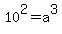 10%5E2+=+a%5E3