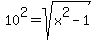 10%5E2+=+sqrt%28x%5E2-1%29