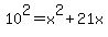 10%5E2+=+x%5E2+%2B+21x
