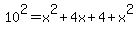 10%5E2+=+x%5E2+%2B+4x+%2B+4+%2B+x%5E2