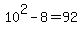 10%5E2+-+8+=+92